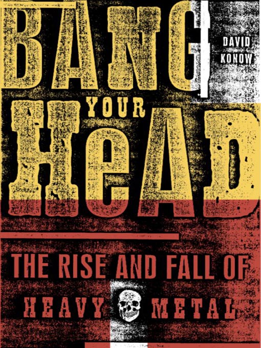 Title details for Bang Your Head by David Konow - Available